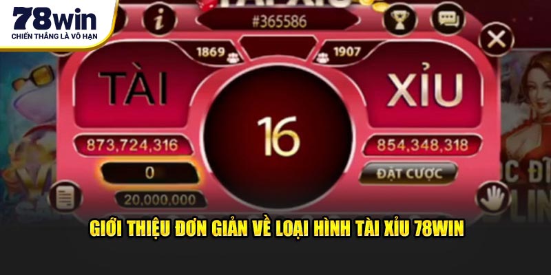 Giới thiệu đơn giản về loại hình tài xỉu 78WIN
